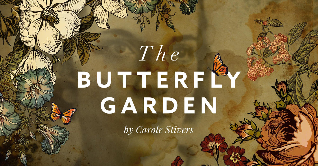 Illustration with flowers and butterflies with text "The Butterfly Garden by Carole Stivers"